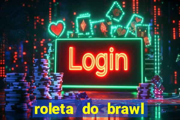 roleta do brawl stars 2024